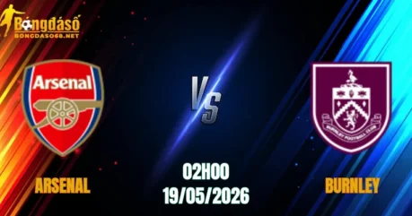 Nhận Định Arsenal vs Burnley, 02h00 Ngày 19/05: Sức Mạnh Của Pháo Thủ   